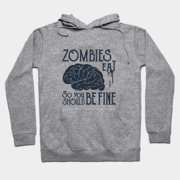 Funny Illustration. Zombies Eat Brains, You Should Be Fine Hoodie by SlothAstronaut